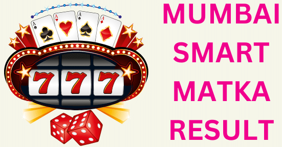 Mumbai Smart Matka: Latest Smart Matka Result and Updates on Smart Matka Mumbai Result Indibet Betting and Casino