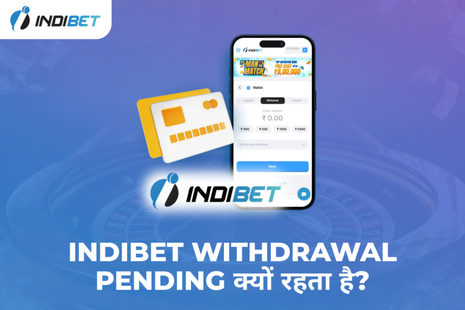 Indibet Withdrawal Pending क्यों रहता है?