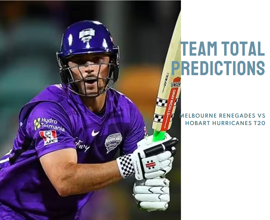 Team Total Predictions: Melbourne Renegades vs Hobart Hurricanes T20 Indibet Betting and Casino