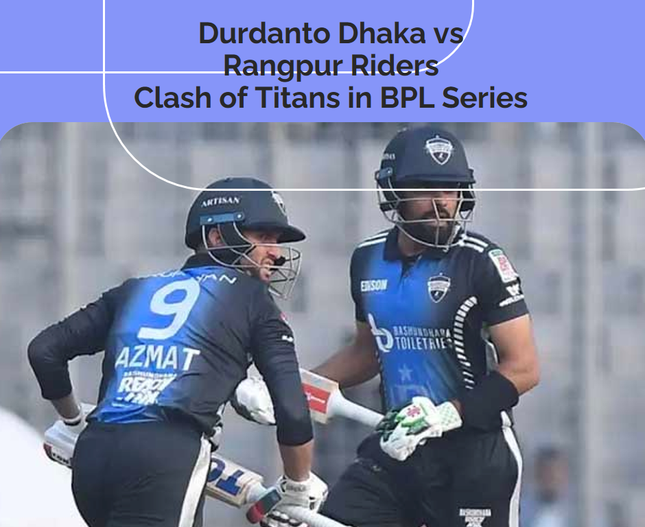 Durdanto Dhaka vs Rangpur Riders: Clash of Titans in BPL Series Durdanto Dhaka vs Rangpur Riders: Clash of Titans in BPL Series Indibet Betting and Casino